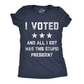 I Voted And All I Got Was This Stupid President Women's T Shirt