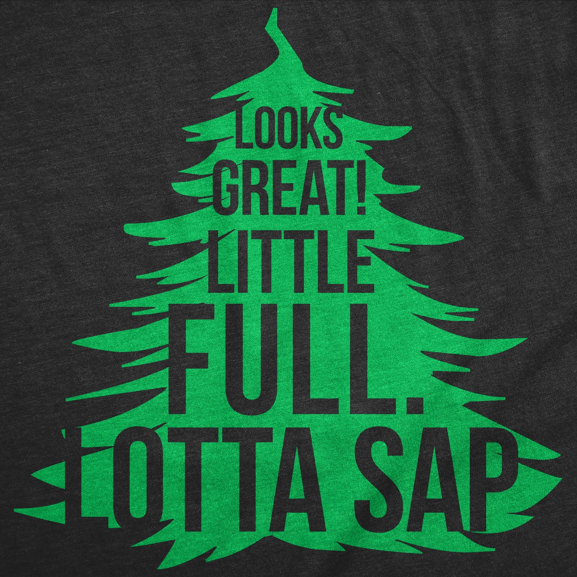 Looks Great Little Full Lotta Sap Men's T Shirt