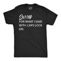 Sorry For What I Said With Caps Lock On Men's T Shirt