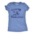 2 4 6 8 Time To Dissociate Women's T Shirt