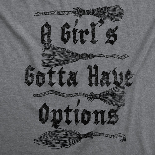 A Girls Gotta Have Options Women's T Shirt