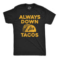 Always Down For Tacos Men's T Shirt