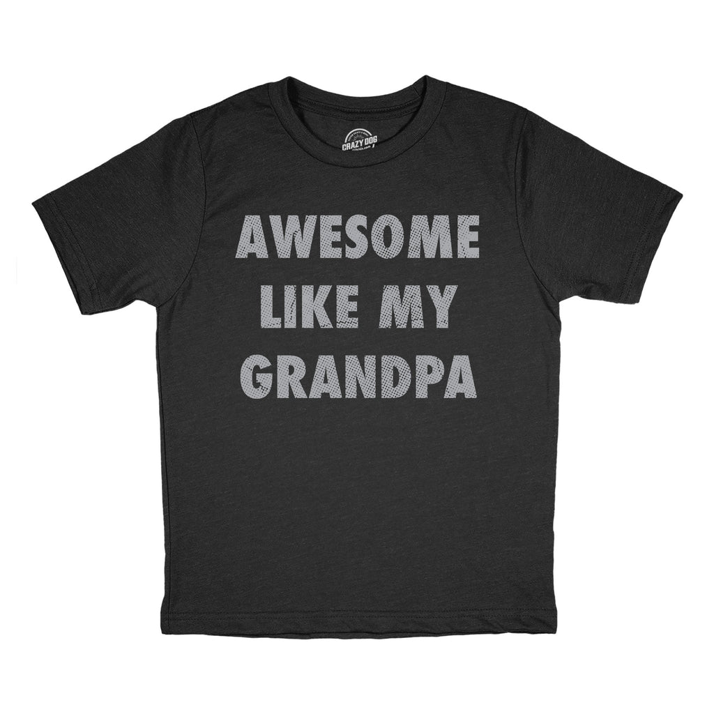 Awesome Like My Grandpa Youth T Shirt