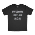 Awesome Like My Mom Youth T Shirt