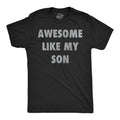 Awesome Like My Son Men's T Shirt