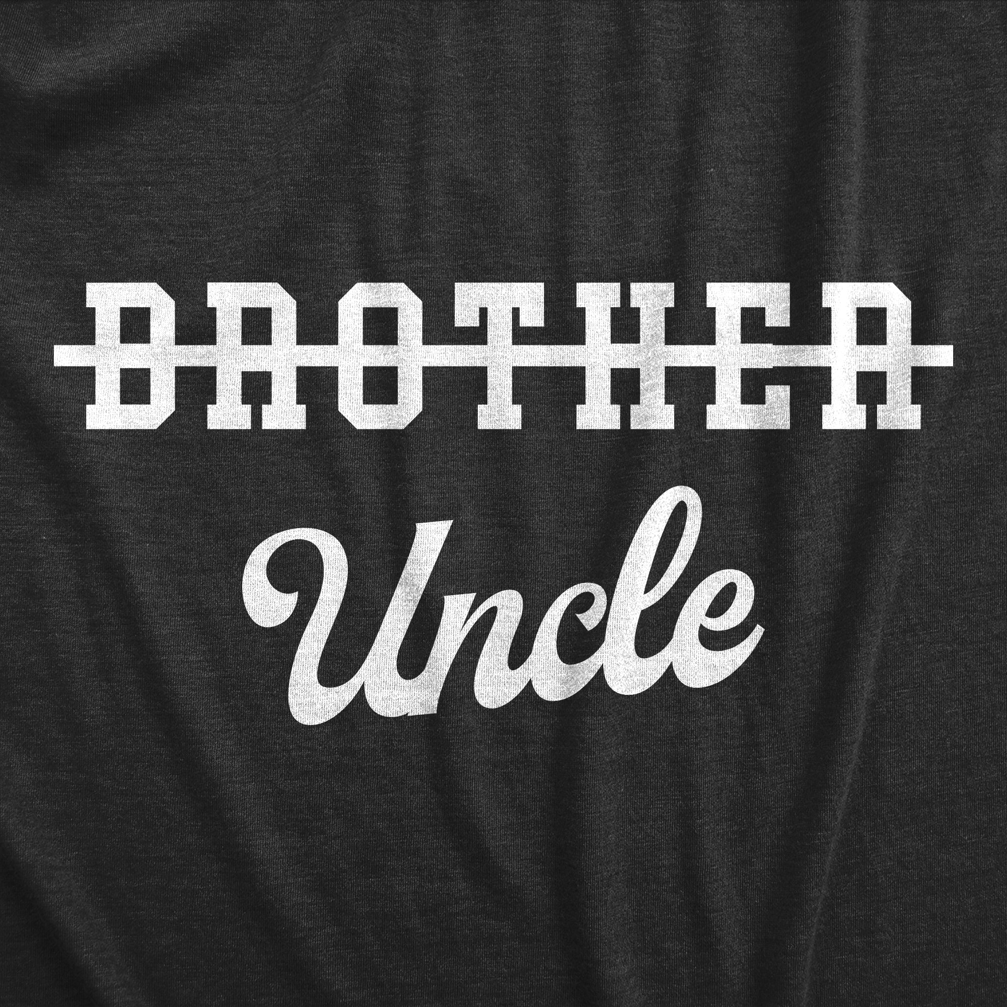 Brother Crossed Out Uncle Men's T Shirt