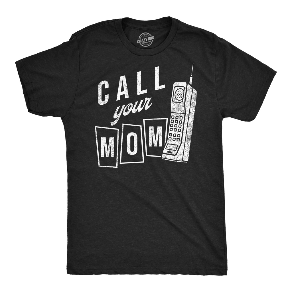 Call Your Mom Men's T Shirt