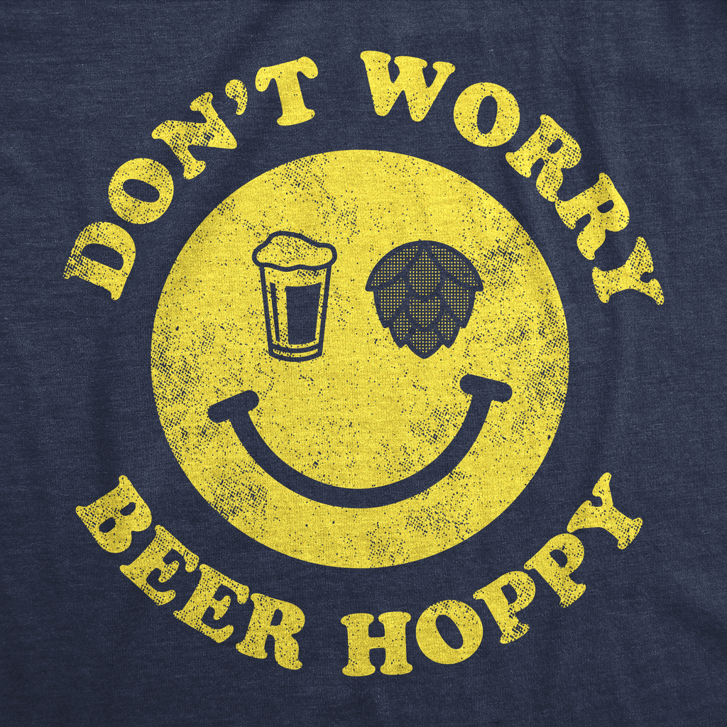 Dont Worry Be Hoppy Men's T Shirt