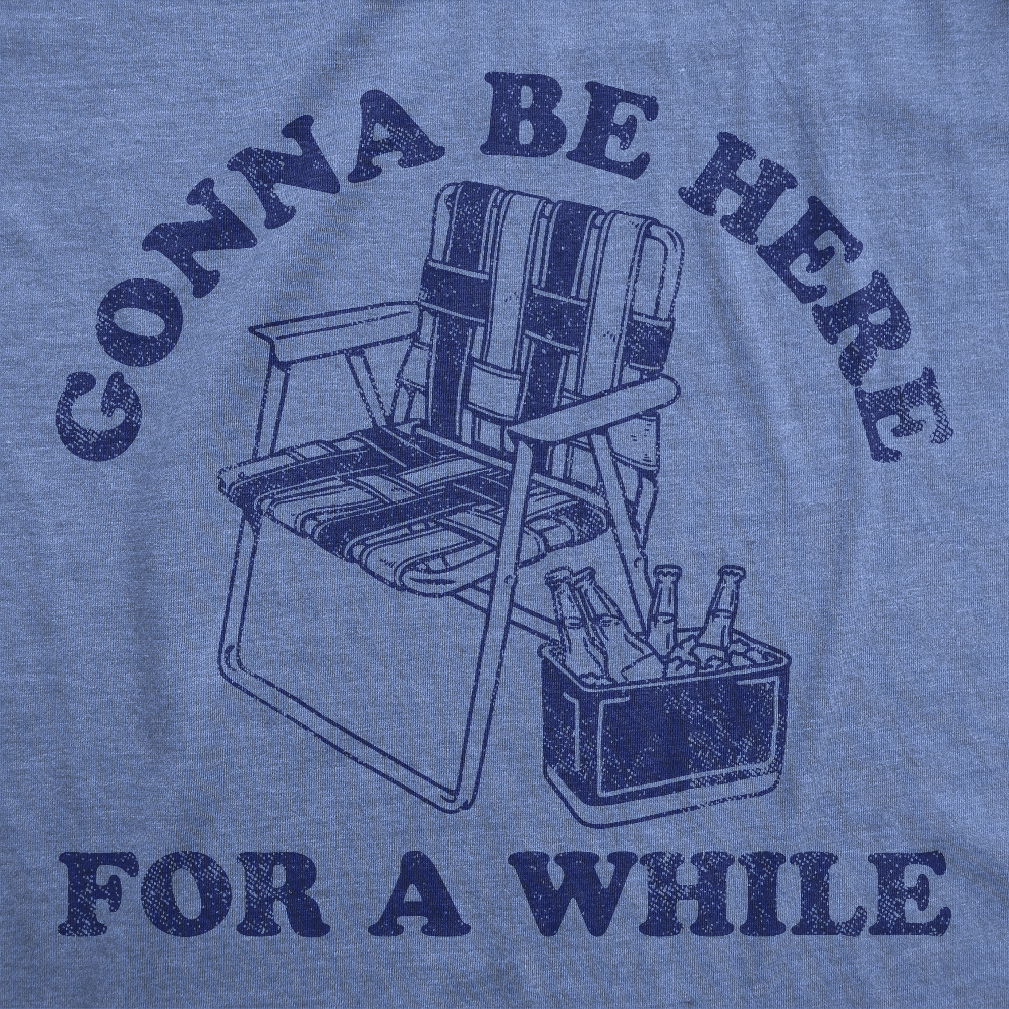 Gonna Be Here For A While Men's T Shirt
