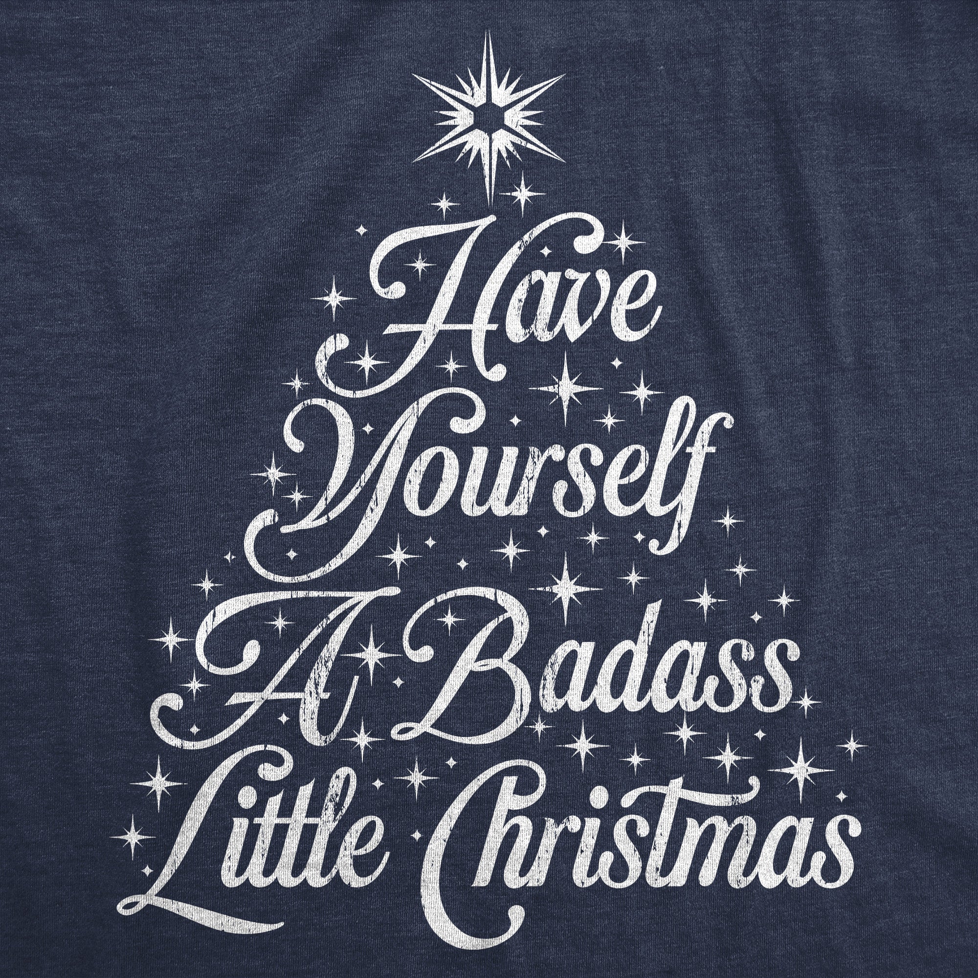 Have Yourself A Badass Little Christmas Men's T Shirt