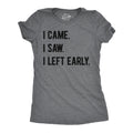 I Came I Saw I Left Early Women's T Shirt
