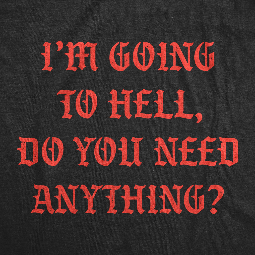 Going To Hell Do You Need Anything Men's T Shirt