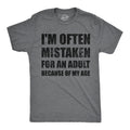 Im Often Mistaken For An Adult Because Of My Age Men's T Shirt