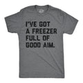 Ive Got A Freezer Full Of Good Aim Men's T Shirt