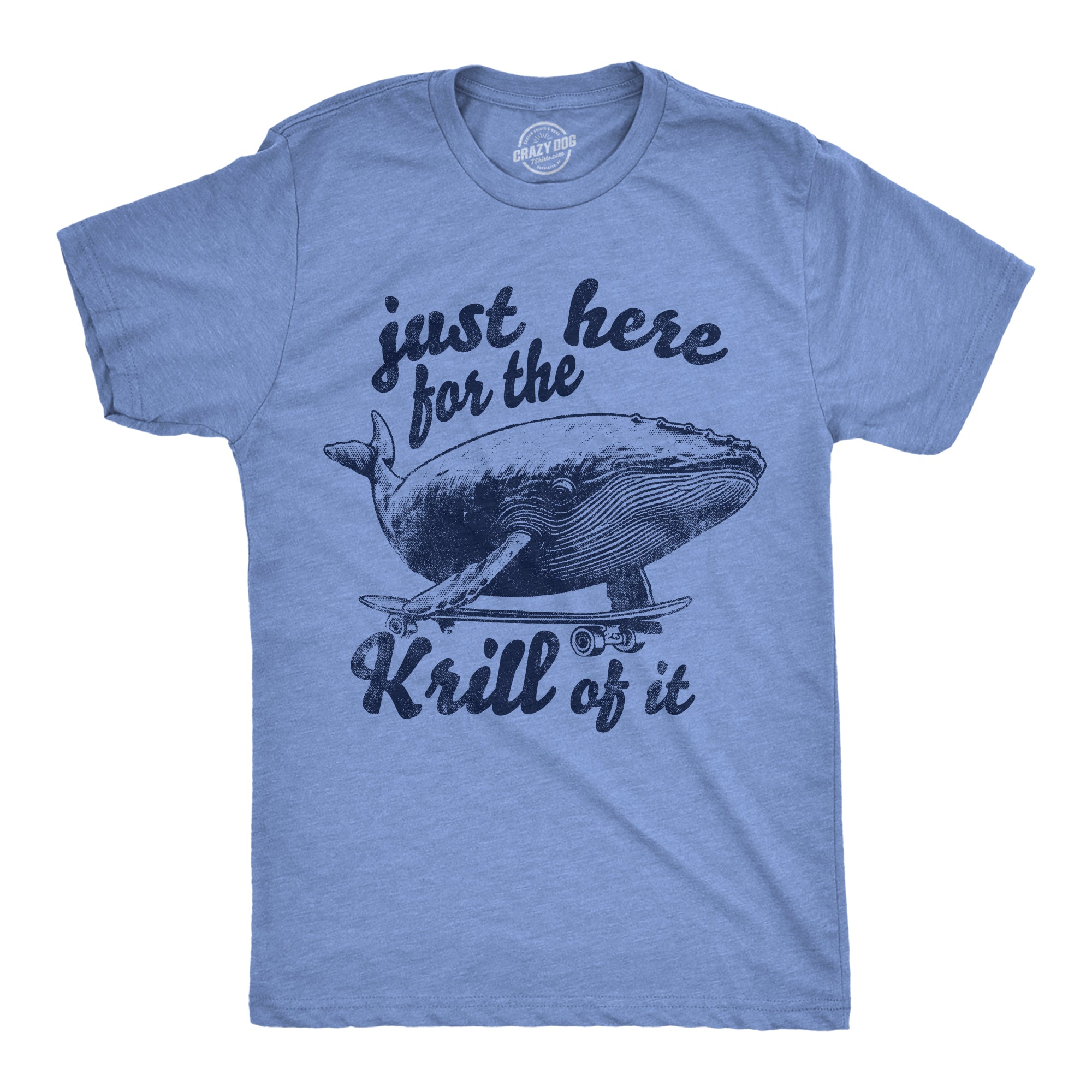 Just Here For The Krill Of It Men's T Shirt