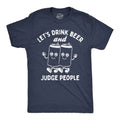 Lets Drink Beer And Judge People Men's T Shirt