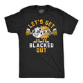 Lets Get Blacked Out Men's T Shirt