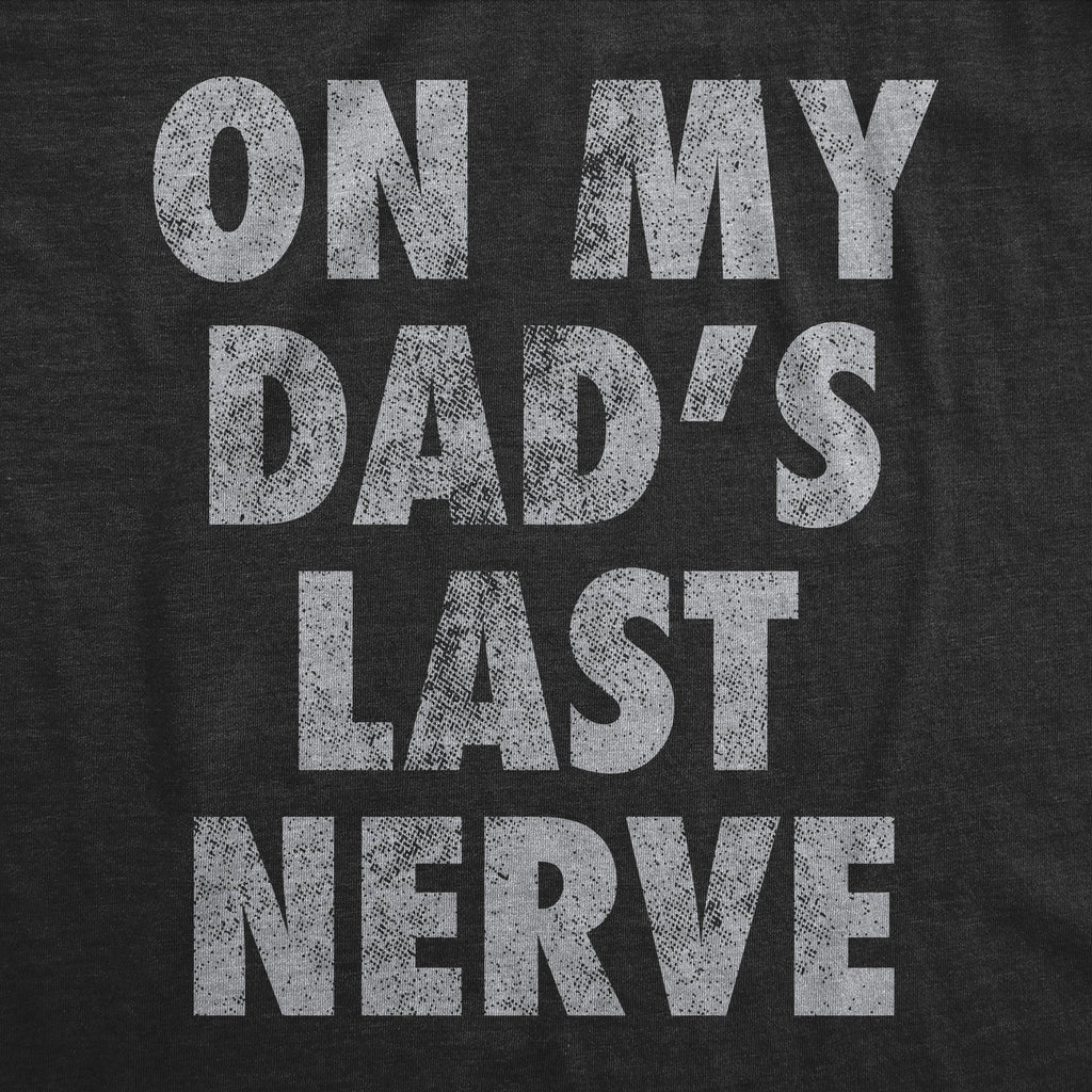 On My Dads Last Nerve Youth T Shirt