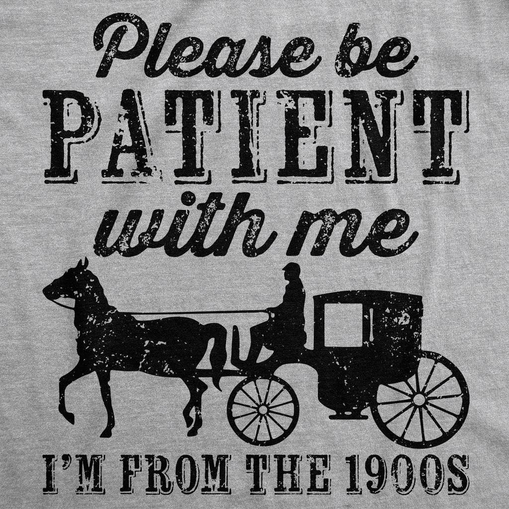 Please be Patient with me Im From the 1900s Horse Drawn Carriage Men's T Shirt
