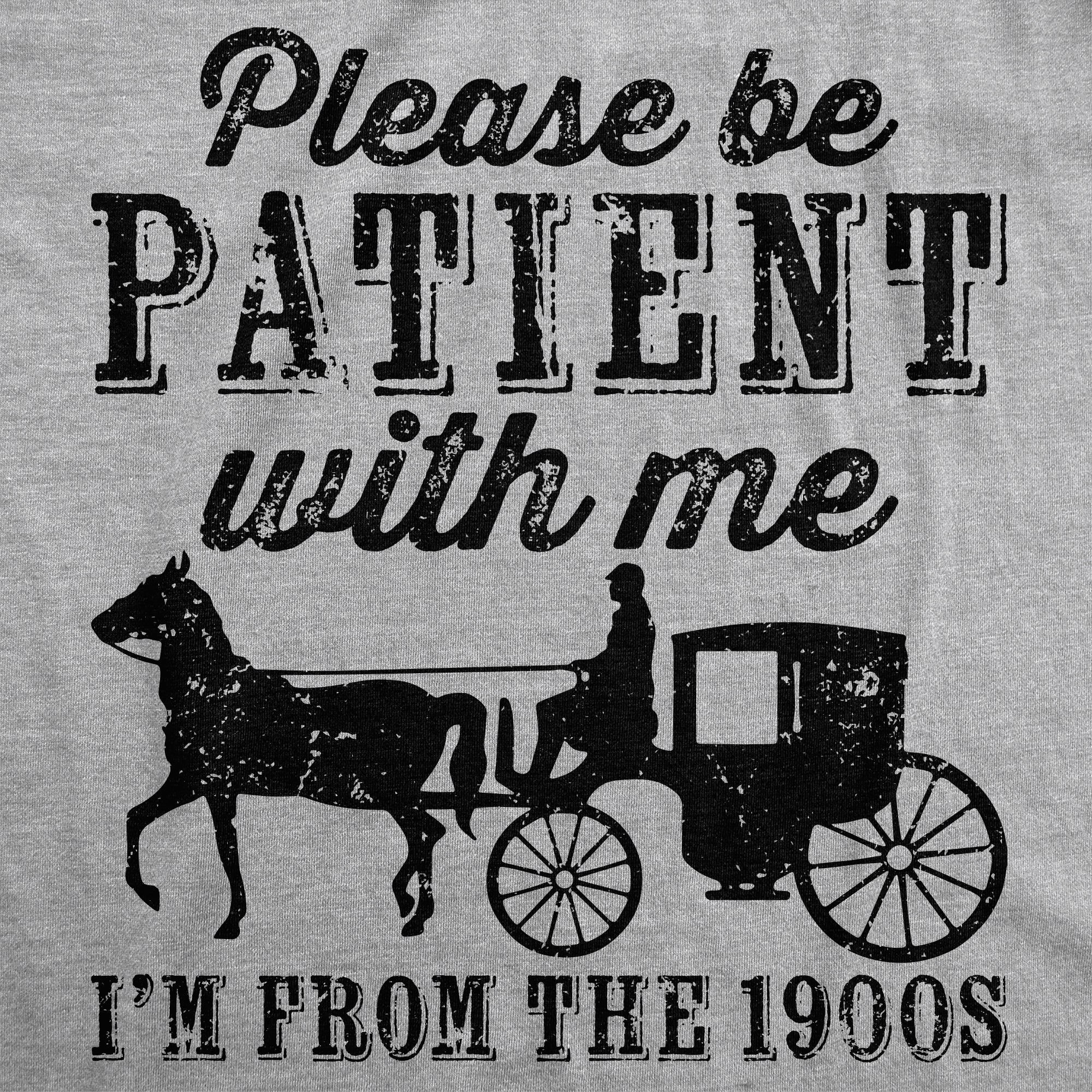 Please be Patient with me Im From the 1900s Horse Drawn Carriage Men's T Shirt