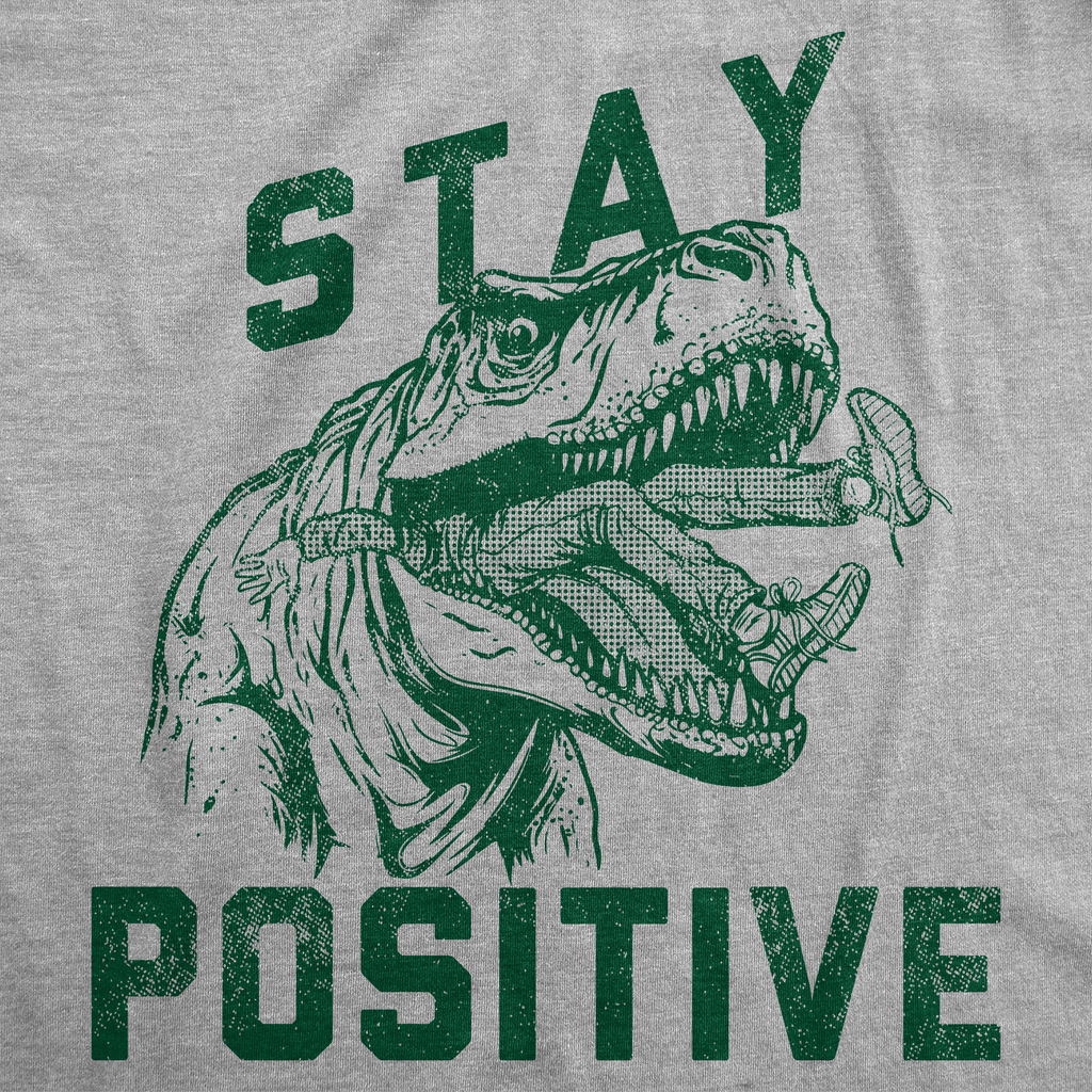 Stay Positive T Rex Attack Men's T Shirt