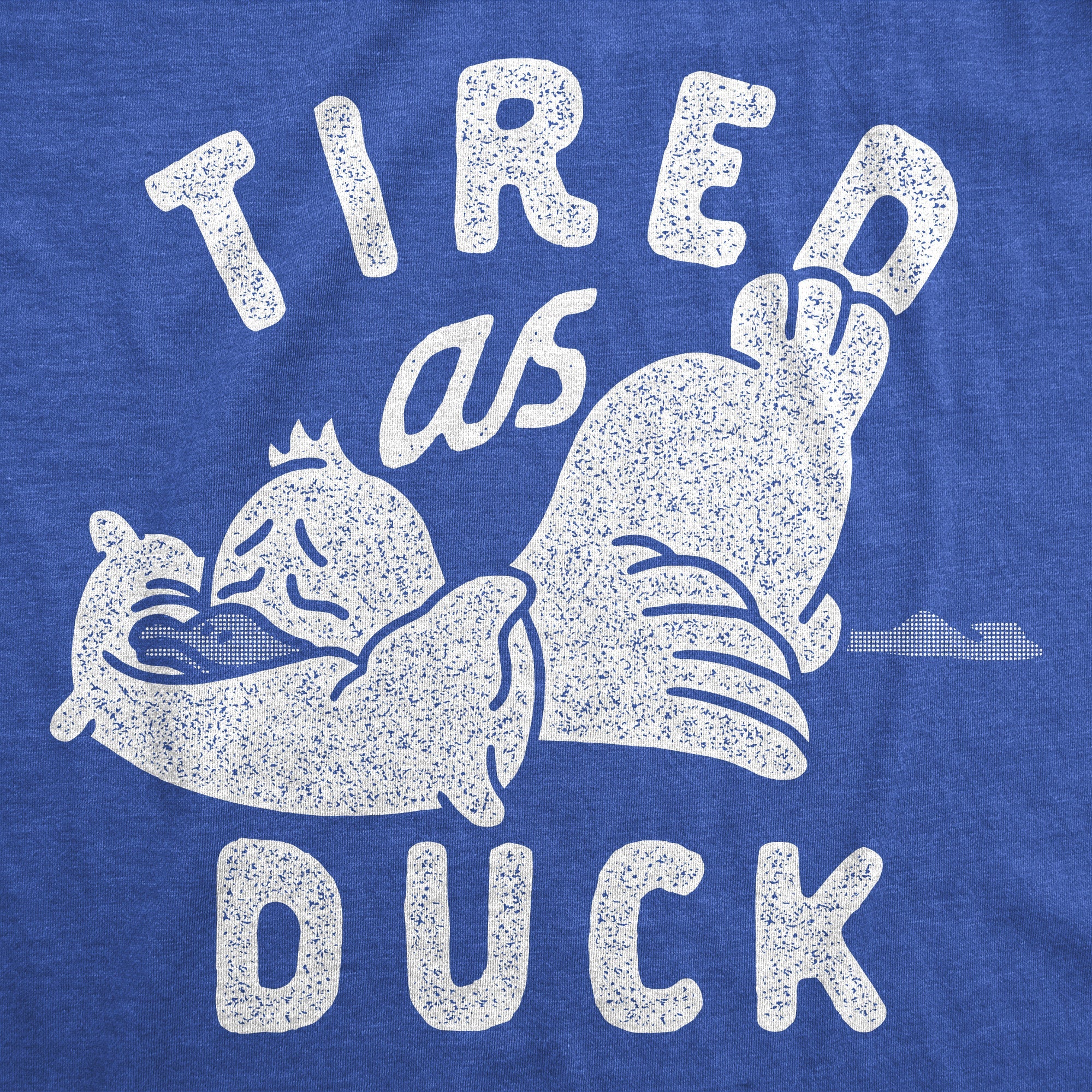 Tired As Duck Men's T Shirt