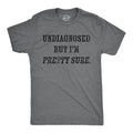 Undiagnosed But Im Pretty Sure Men's T Shirt