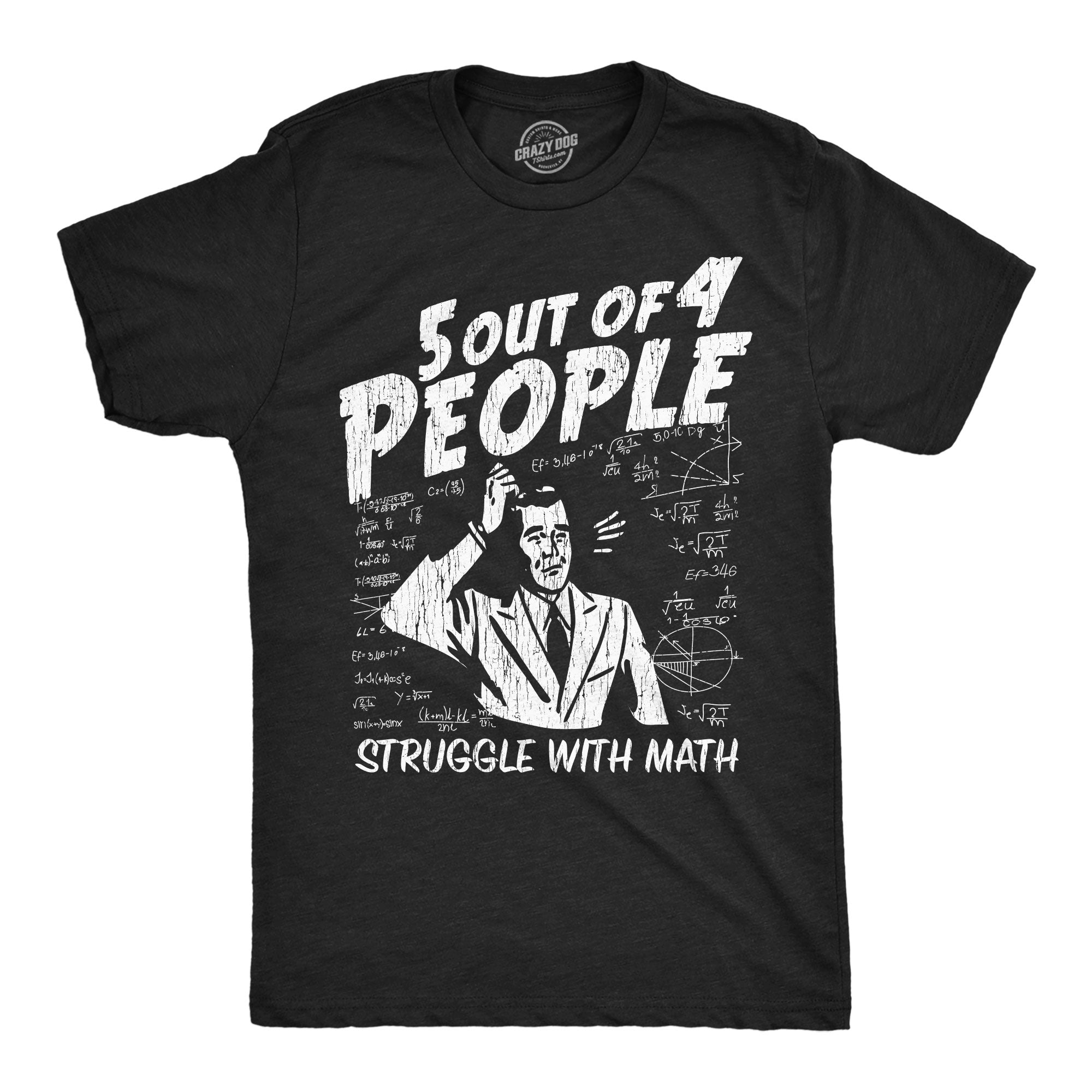 5 Out Of 4 People Struggle With Math Men's T Shirt
