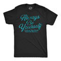 Always Be Yourself Unless You Suck Then Be Better Men's T Shirt
