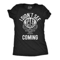 I Didnt See That Coming Women's T Shirt