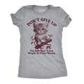 Dont Give Up You Still Have A Few People To Prove Wrong Women's T Shirt