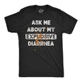 Ask Me About My Explosive Diarrhea Men's T Shirt