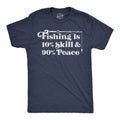 Fishing Is 10 Percent Skill 90 Percent Peace Men's T Shirt