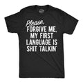 Please Forgive Me My First Language Is Shit Talkin Men's T Shirt