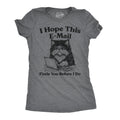 I Hope This Email Finds You Before I Do Women's T Shirt