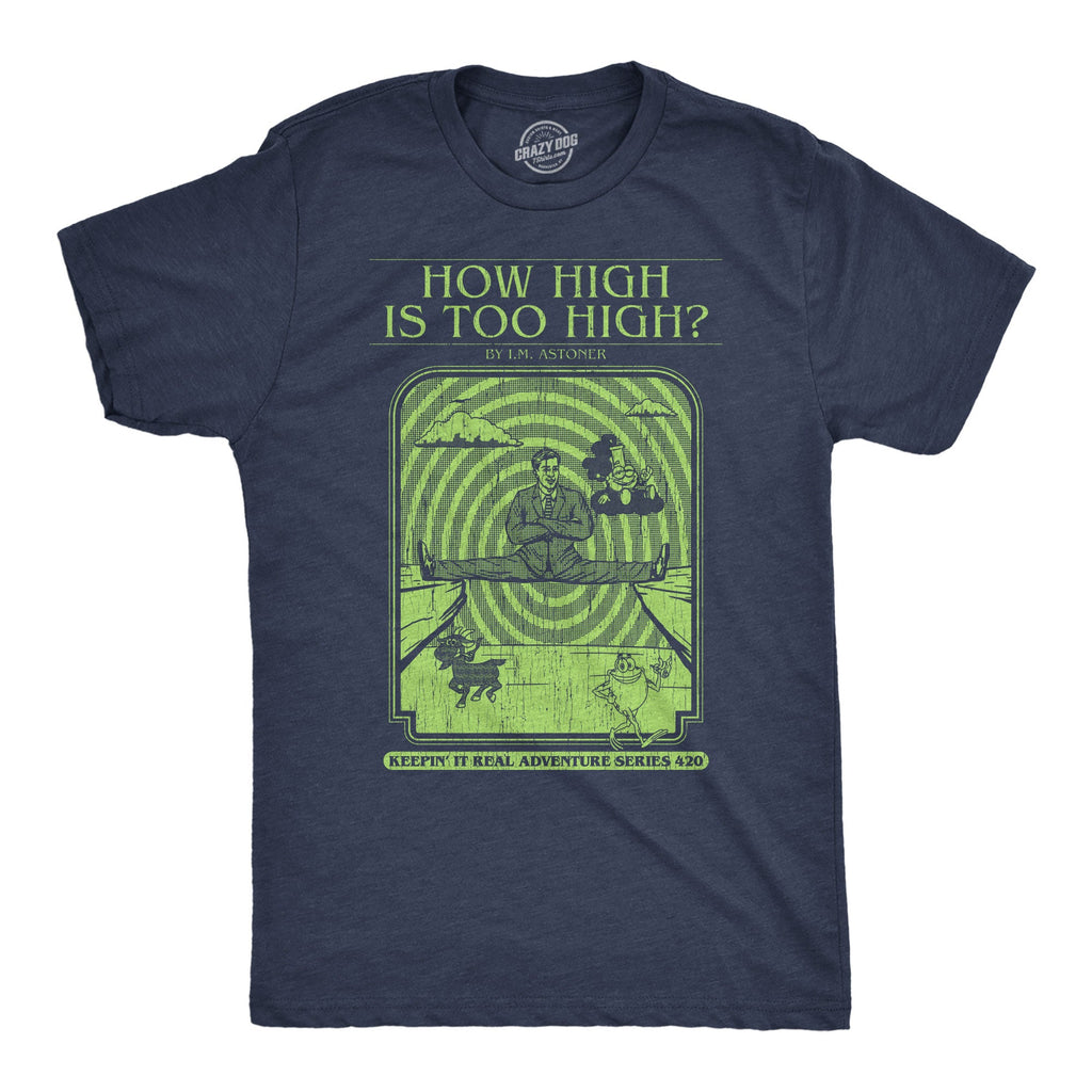 How High Is Too High Men's T Shirt
