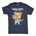 Hugs Now Violence Later Men's T Shirt