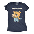 Hugs Now Violence Later Women's T Shirt