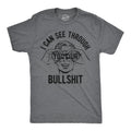 I Can See Through Your Bullshit Men's T Shirt