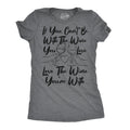 If You Cant Be With The Wine You Love Love The Wine Youre With Women's T Shirt