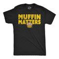 Muffin Matters Men's T Shirt