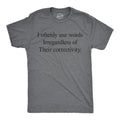 I Oftenly Use Words Irregardless Of Their Correctivity Men's T Shirt