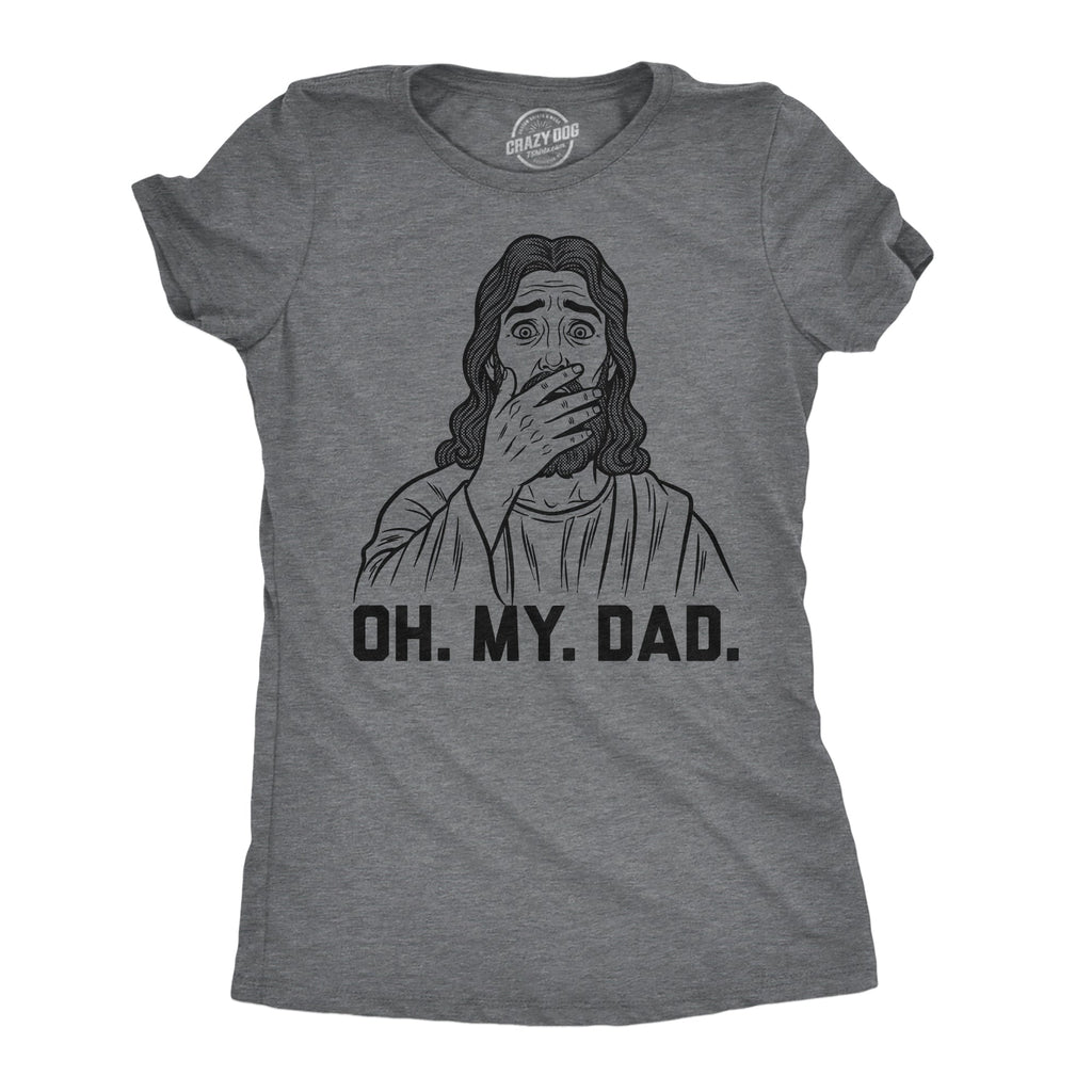Oh My Dad Women's T Shirt