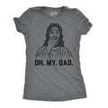 Oh My Dad Women's T Shirt