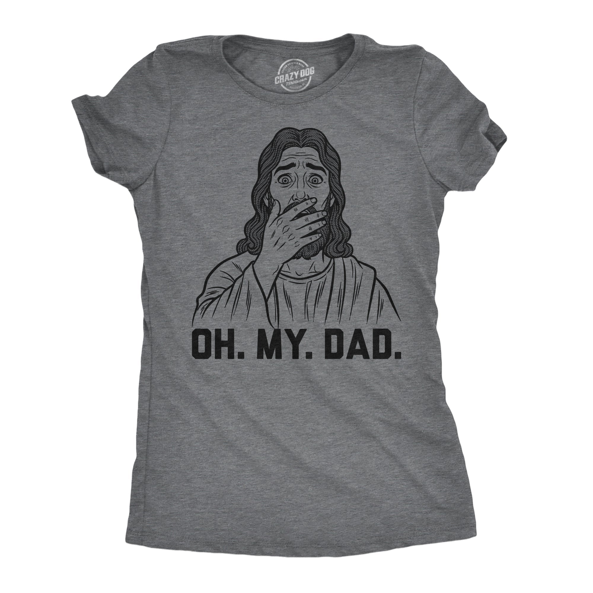 Oh My Dad Women's T Shirt