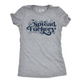 Spread Fuckery Women's T Shirt