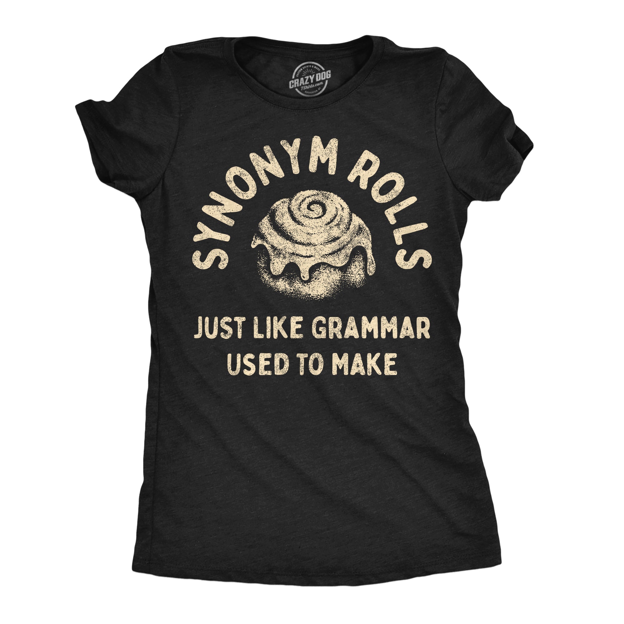 Synonym Rolls Just Like Grammar Used To Make Women's T Shirt