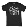 Well Shit Men's T Shirt
