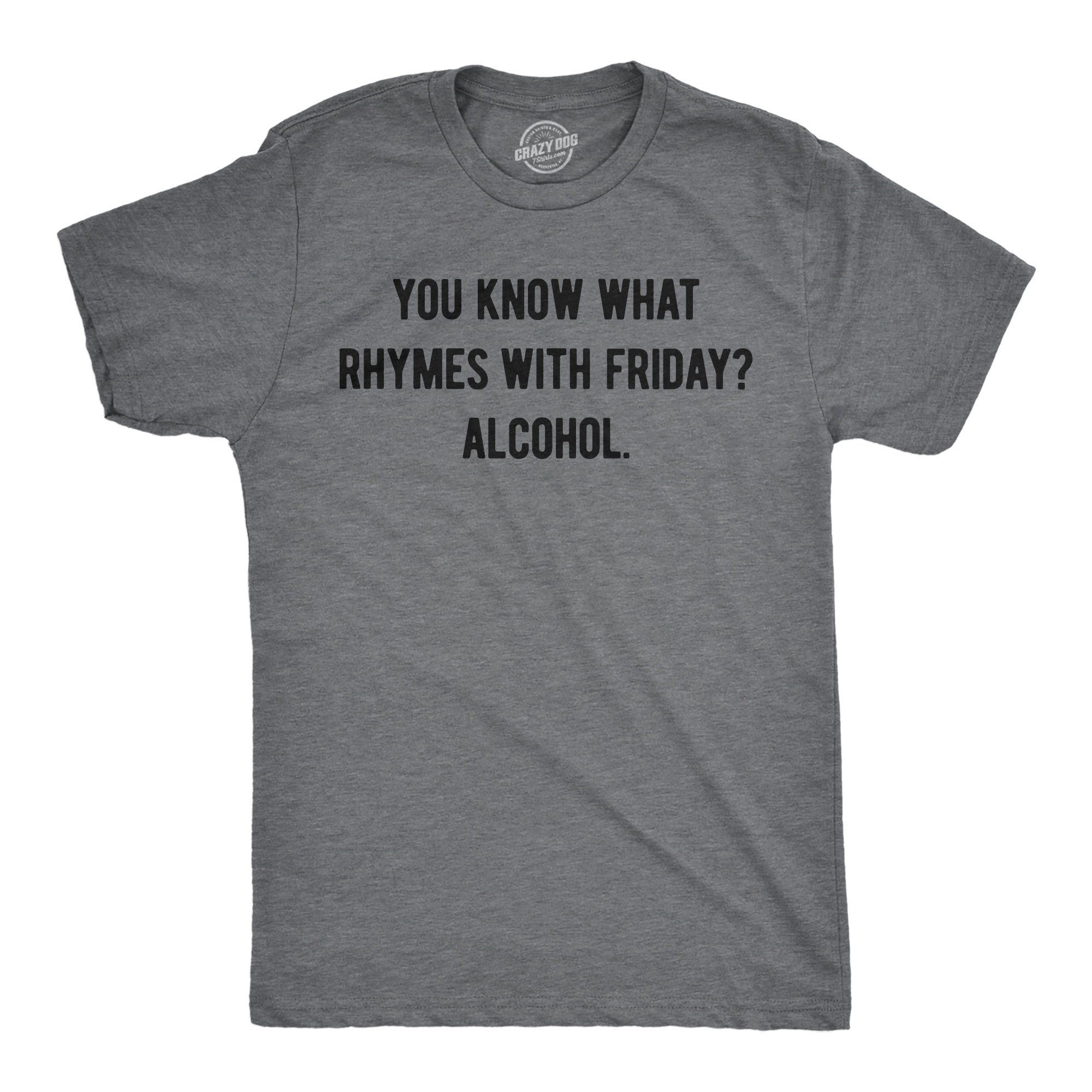 You Know What Rhymes With Friday Alcohol Men's T Shirt