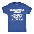 Does Hawaii Allow Laughing Or Just A Low Ha Men's T Shirt